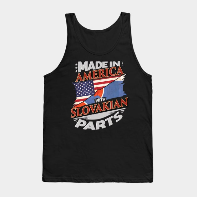 Made In America With Slovakian Parts - Gift for Slovakian From Slovakia Tank Top by Country Flags